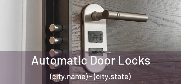  Automatic Door Locks (city.name) - (city.state)